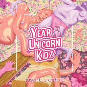Book cover of Year of the Unicorn Kidz by jason b. crawford